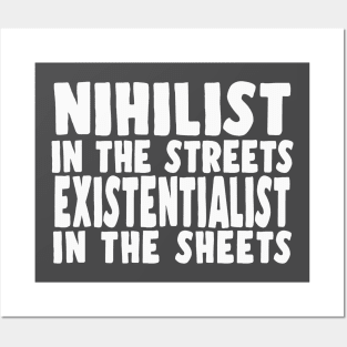 Nihilist In The Streets, Existentialist In The Sheets Posters and Art